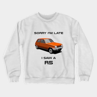 Sorry I'm Late Renault R5 Crewneck Sweatshirt